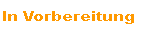 In Vorbereitung